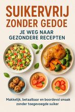 9789465191805 Suikervrij Zonder Gedoe: Je Weg Naar Gezond..., Boeken, Verzenden, Nieuw, Andries B.V.
