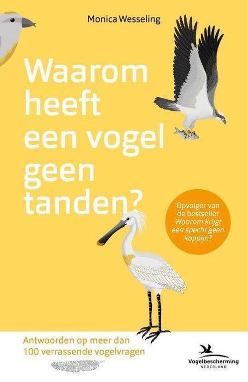 Waarom heeft een vogel geen tanden?  9789024588817, Boeken, Natuur, Vogels, Nieuw, Ophalen of Verzenden