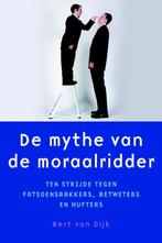 De mythe van de moraalridder / De mythe van / 2, Boeken, Verzenden, Gelezen, Bert van Dijk