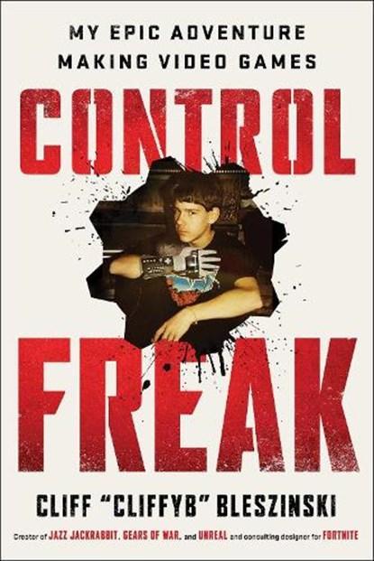 Control Freak | Cliff Bleszinski | 9781982149147, Boeken, Biografieën, Zo goed als nieuw