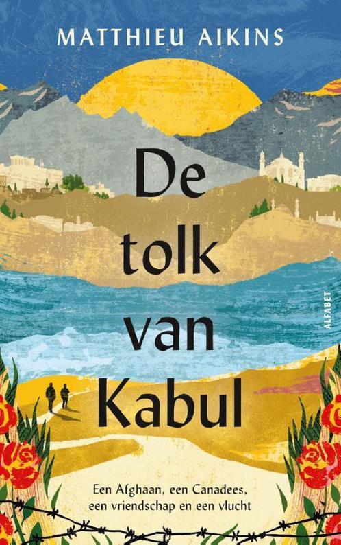 De tolk van Kabul 9789021341200 Matthieu Aikins, Boeken, Overige Boeken, Gelezen, Verzenden