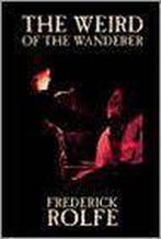 The Weird of the Wanderer by Frederick Rolfe, Fiction,, Ophalen of Verzenden, Nieuw