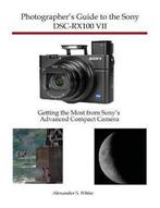 9781937986841 Photographers Guide to the Sony DSC-RX100 VII, Nieuw, Alexander S White, Verzenden
