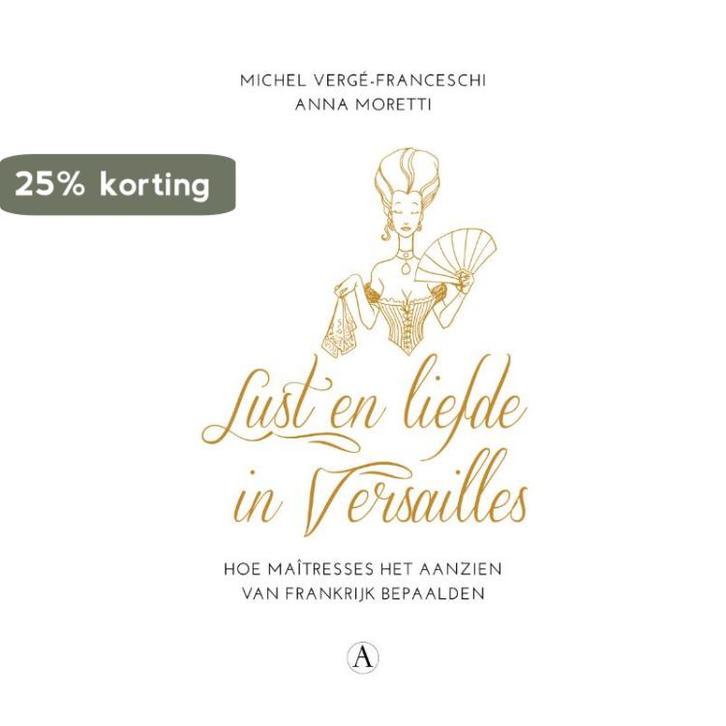 Lust en liefde in Versailles 9789025301491 Anna Moretti, Boeken, Literatuur, Gelezen, Verzenden