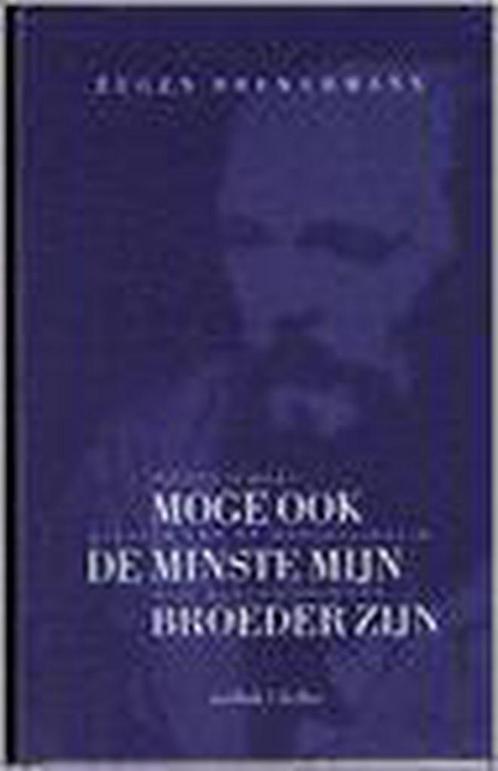 MOGE OOK DE MINSTE MIJN BROEDER ZIJN 9789025951955, Boeken, Godsdienst en Theologie, Gelezen, Verzenden