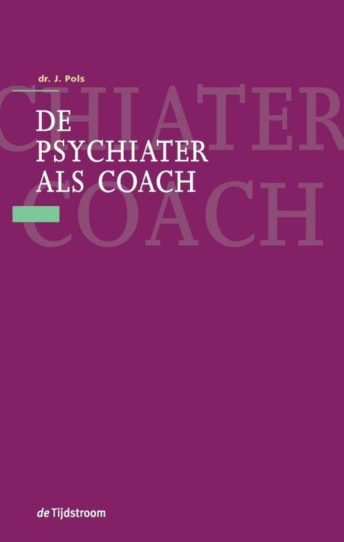 De psychiater als coach 9789058981059 J. Pols, Boeken, Wetenschap, Gelezen, Verzenden