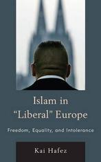 Islam in Liberal Europe: Freedom, Equality, and Intolerance, Verzenden, Nieuw