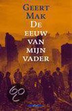 De eeuw van mijn vader 9789045008653 Geert Mak, Verzenden, Gelezen, Geert Mak
