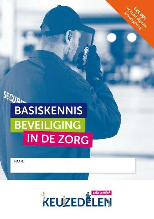 Keuzedeel Basiskennis Beveiliging in de zorg f 9789037260311, Boeken, Studieboeken en Cursussen, Zo goed als nieuw, Verzenden