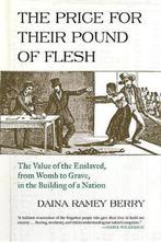 Price for Their Pound of Flesh The Value of the Enslaved,, Verzenden, Zo goed als nieuw, Daina Ramey Berry