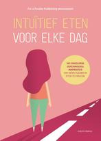 Intuïtief eten voor elke dag 9789090361529 Evelyn Tribole, Boeken, Verzenden, Zo goed als nieuw, Evelyn Tribole