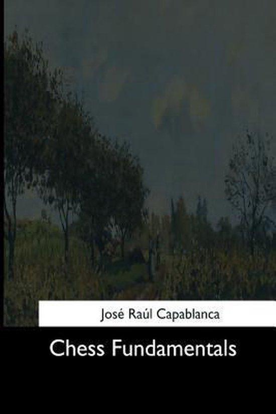 Chess Fundamentals 9781544608372 Jose Capablanca, Boeken, Taal | Engels, Zo goed als nieuw, Verzenden