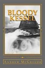 McGregor, Mr Andrew : Bloody Kessel: Volume 3 (Bloody, Boeken, Oorlog en Militair, Gelezen, Mr Andrew Mcgregor, Verzenden