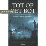Tot Op Het Bot 9789049953034 Molemans Griselda, Verzenden, Gelezen, Molemans Griselda