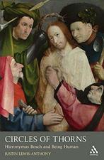 Circles of Thorns: Hieronymus Bosch and Being Human (Mowbray, Verzenden, Gelezen, The Revd Justin Lewis-Anthony