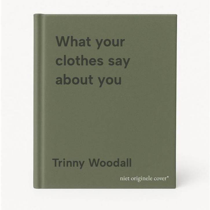 What your clothes say about you 9780297843573 Trinny Woodall, Boeken, Taal | Engels, Gelezen, Verzenden