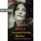 Zonder Blanca 9789044512748 Antonio Munoz Molina, Verzenden, Zo goed als nieuw, Antonio Munoz Molina