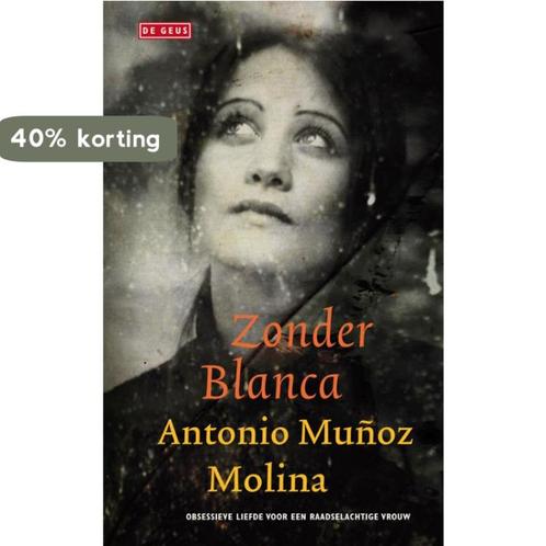 Zonder Blanca 9789044512748 Antonio Munoz Molina, Boeken, Romans, Zo goed als nieuw, Verzenden