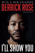 Ill Show You 9781629378404 Derrick Rose, Verzenden, Zo goed als nieuw, Derrick Rose
