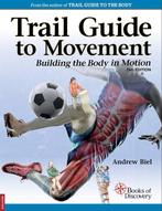 9780998785059 Trail Guide to Movement Bulding the Body in..., Boeken, Verzenden, Nieuw, Andrew Biel