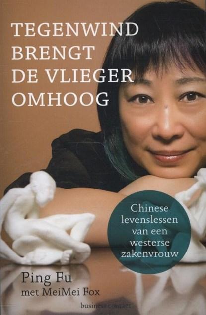 Tegenwind brengt de vlieger omhoog | 9789047005360 | Ping Fu, Boeken, Wetenschap, Zo goed als nieuw