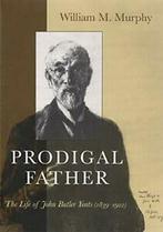 Prodigal Father: The Life of John Butler Yeats,. Murphy, Verzenden, Zo goed als nieuw, William M. Murphy