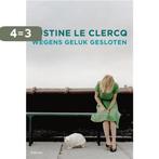 Wegens geluk gesloten 9789057595974 Justine le Clercq, Boeken, Verzenden, Gelezen, Justine le Clercq