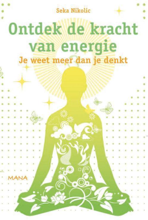 Ontdek de kracht van energie 9789000321995 Seka Nikolic, Boeken, Esoterie en Spiritualiteit, Zo goed als nieuw, Verzenden