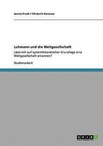 Luhmann und die Weltgesellschaft 9783640205417 Jannis Frech, Gelezen, Jannis Frech, Till-Jorrit Gerwers, Verzenden