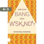 Wie is er bang voor wiskunde? 9789462988392, Boeken, Verzenden, Zo goed als nieuw, Gerardo Soto y Koelemeijer