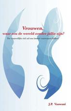 Boek Vrouwen, Waar zou de wereld zonder jullie zijn? 9789490, Boeken, Verzenden, Zo goed als nieuw