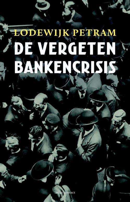 De vergeten bankencrisis 9789045027685 Lodewijk Petram, Boeken, Geschiedenis | Vaderland, Gelezen, Verzenden