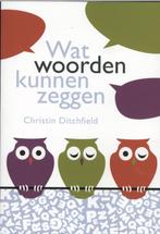 Wat Woorden Kunnen Zeggen 9789063536459 Christin Ditchfield, Verzenden, Zo goed als nieuw, Christin Ditchfield