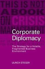 Corporate diplomacy: strategy for a volatile, fragmented, Gelezen, Ulrich Steger, Verzenden