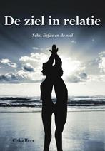 De ziel in relatie 9789089545237 Ciska Reer, Boeken, Verzenden, Zo goed als nieuw, Ciska Reer