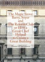 The Magic Stove: Barry, Soyer and The Reform Club or how a, Verzenden, Zo goed als nieuw, Thomas A.P. Van Leeuwen