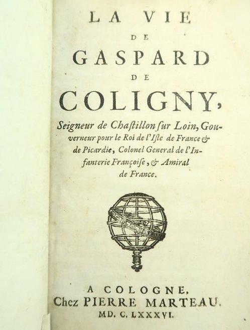 [Gatien Sandraz de Courtilz] - La vie de Gaspard de Coligny,, Antiek en Kunst, Antiek | Boeken en Bijbels