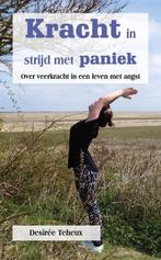 Kracht in strijd met paniek - Over veerkracht in een leven, Boeken, Gelezen, Désiree Teheux, Verzenden