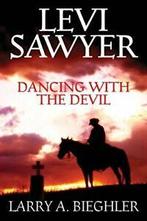 Levi Sawyer - Dancing With The Devil. Bieghler, A.   New., Bieghler, Larry A., Zo goed als nieuw, Verzenden