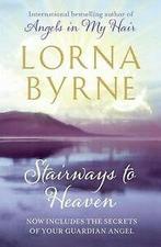 Stairways to Heaven von Lorna Byrne  Book, Gelezen, Verzenden