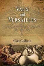 9780812240580 Vaux and Versailles | Tweedehands, Boeken, Schoolboeken, Verzenden, Zo goed als nieuw, Claire Goldstein