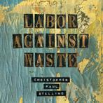 lp nieuw - Christopher Paul Stelling - Labor Against Waste, Zo goed als nieuw, Verzenden