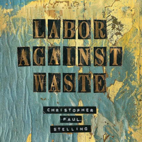lp nieuw - Christopher Paul Stelling - Labor Against Waste, Cd's en Dvd's, Vinyl | Overige Vinyl, Zo goed als nieuw, Verzenden