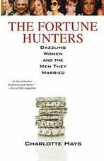 The Fortune Hunters: Dazzling Women and the Men They, Zo goed als nieuw, Hays, Charlotte, Verzenden