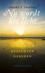 Nu wordt het licht 9789023915898 A.F. Troost, Verzenden, Gelezen, A.F. Troost