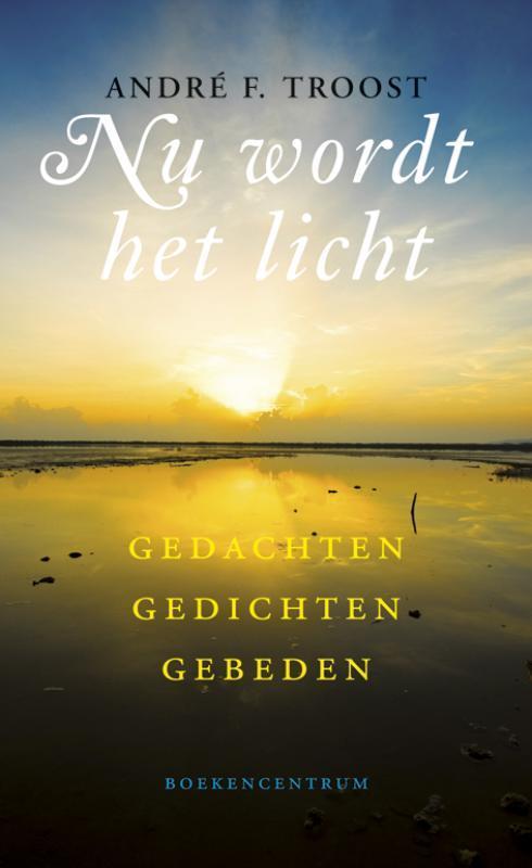 Nu wordt het licht 9789023915898 A.F. Troost, Boeken, Godsdienst en Theologie, Gelezen, Verzenden