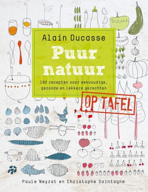 Puur natuur op tafel 9789077902110 Alain Ducasse, Boeken, Kookboeken, Zo goed als nieuw, Verzenden