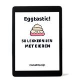 Eggtastic! 50 Lekkernijen met eieren, Nieuw, Taart, Gebak en Desserts, Nederland en België, Michel Romijn