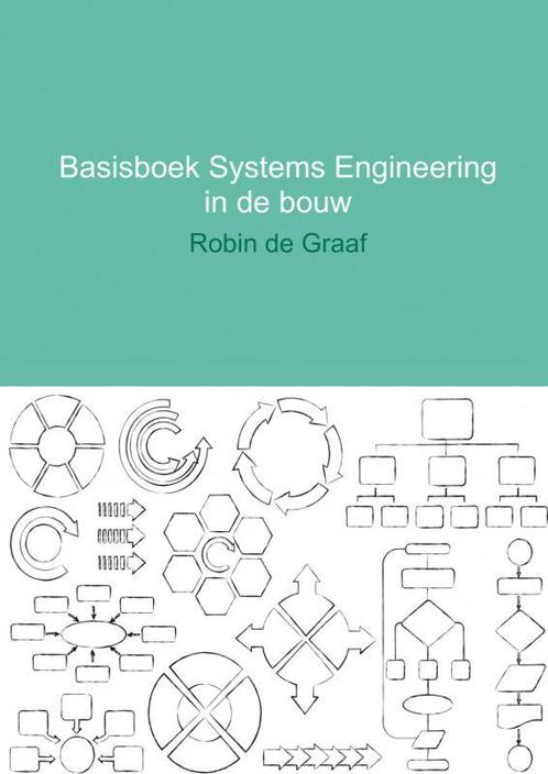 Basisboek systems engineering in de bouw, 9789402125924, Boeken, Studieboeken en Cursussen, Zo goed als nieuw, Verzenden