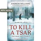 To Kill A Tsar 9780719524110 Andrew Williams, Boeken, Verzenden, Gelezen, Andrew Williams